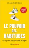 Le Pouvoir des habitudes. Changer un rien pour tout changer
