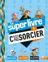 LE SUPER LIVRE C’EST PAS SORCIER