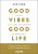 Good vibes good life  Grand format Author :   Vex king