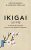 IKIGAI  Poche Author :   Francesc MIRALLES,  Héctor GARCIA