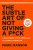 The Subtle Art of Not Giving a F*ck  Hardcover Author :   Mark Manson