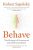 Behave : The Biology of Humans at Our Best and Worst  Paperback Author :   Robert M Sapolsky