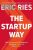 The Startup Way : How Entrepreneurial Management Transforms Culture and Drives Growth  Paperback Author :   Eric Ries
