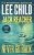Never Go Back : A Jack Reacher Novel  Paperback Author :   Lee Child