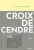 CROIX DE CENDRE  Broché Author :   GRASSET